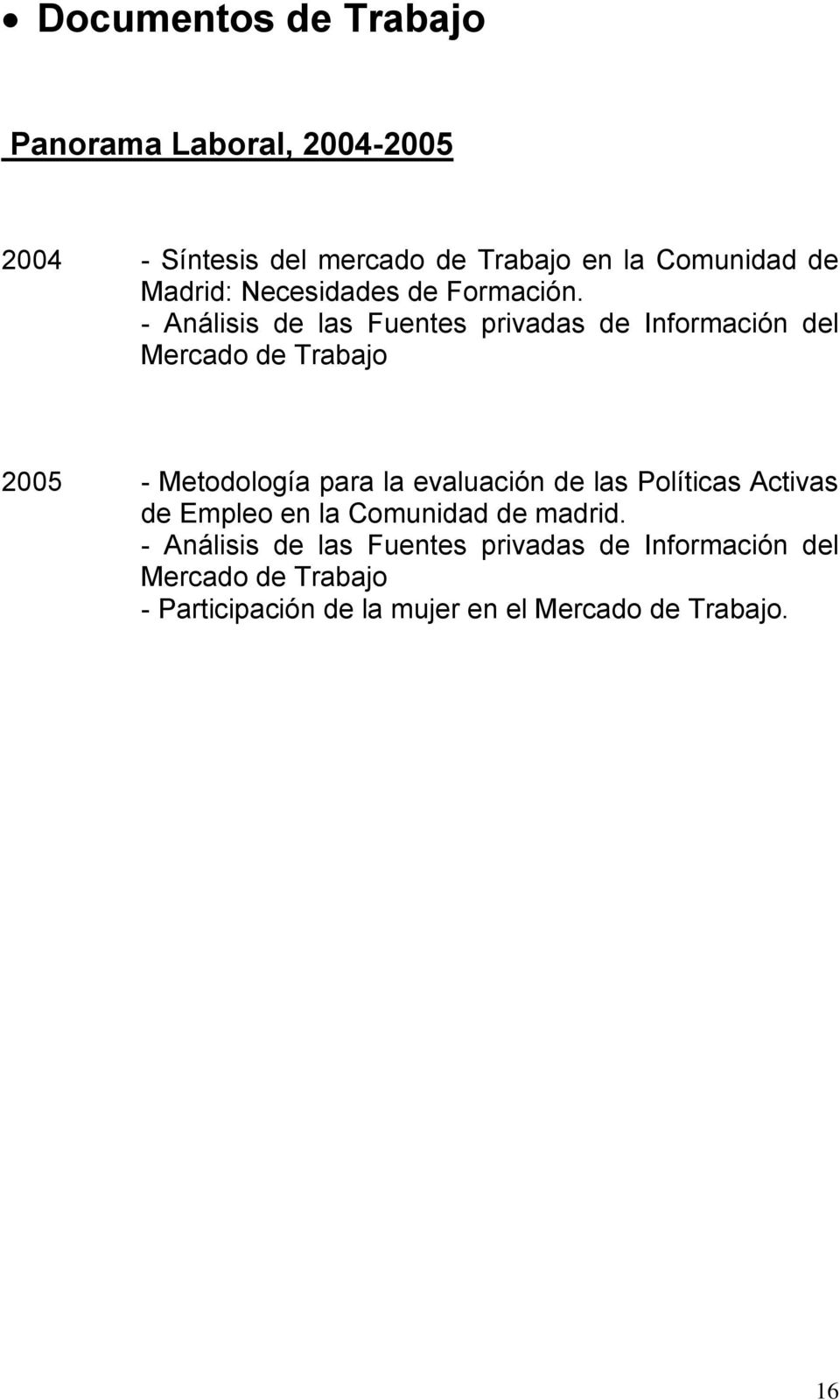 - Análisis de las Fuentes privadas de Información del Mercado de Trabajo 2005 - Metodología para la evaluación