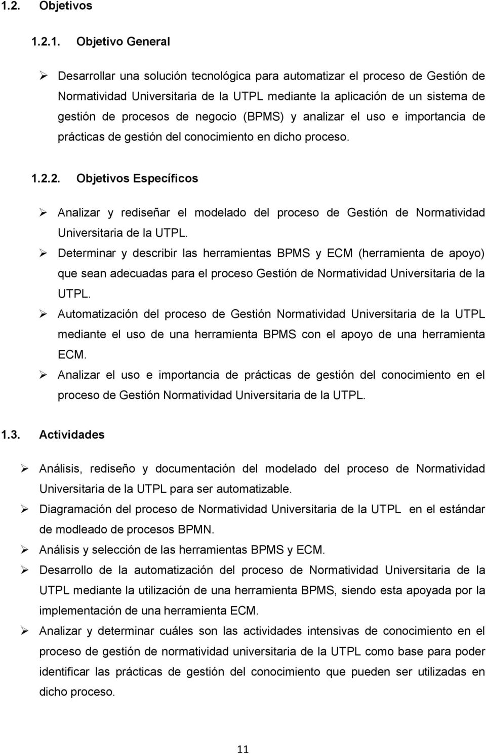 2. Objetivos Específicos Analizar y rediseñar el modelado del proceso de Gestión de Normatividad Universitaria de la UTPL.