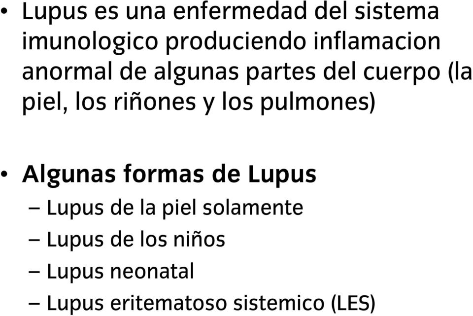 riñones y los pulmones) Algunas formas de Lupus Lupus de la piel