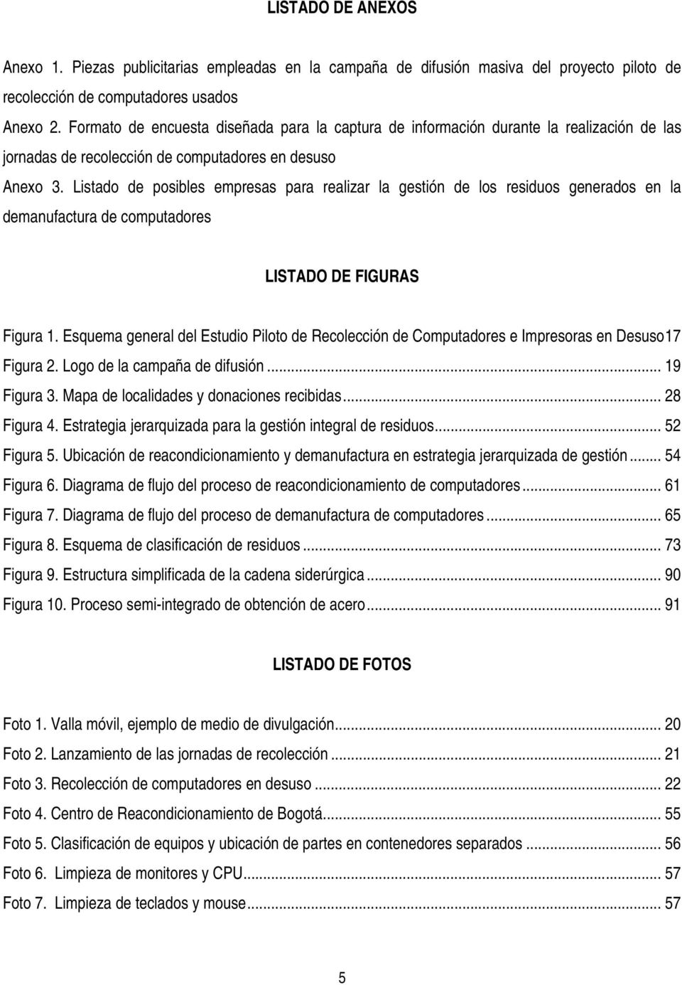 Listado de posibles empresas para realizar la gestión de los residuos generados en la demanufactura de computadores LISTADO DE FIGURAS Figura 1.