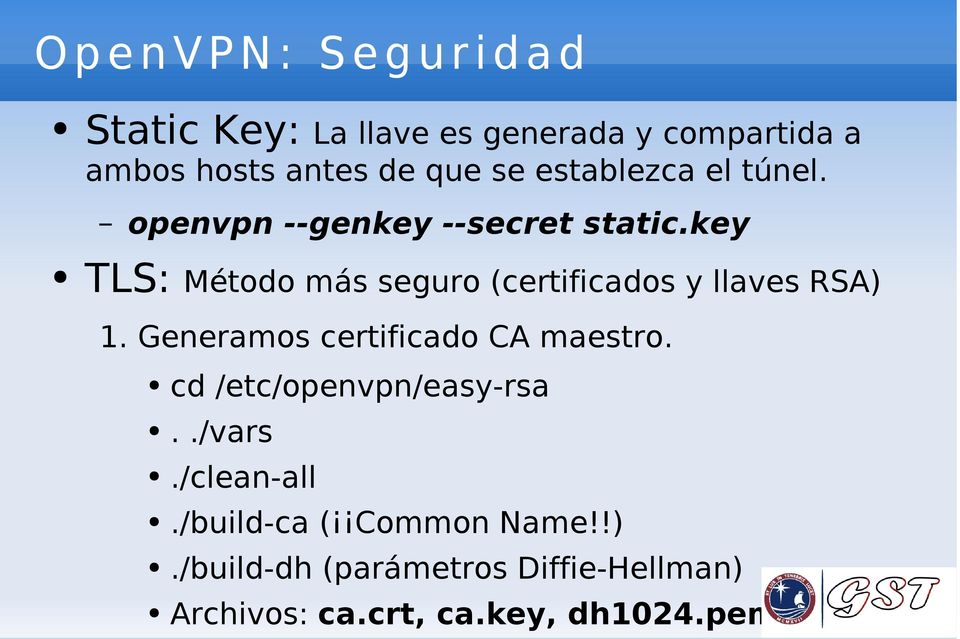 key TLS: Método más seguro (certificados y llaves RSA) 1. Generamos certificado CA maestro.