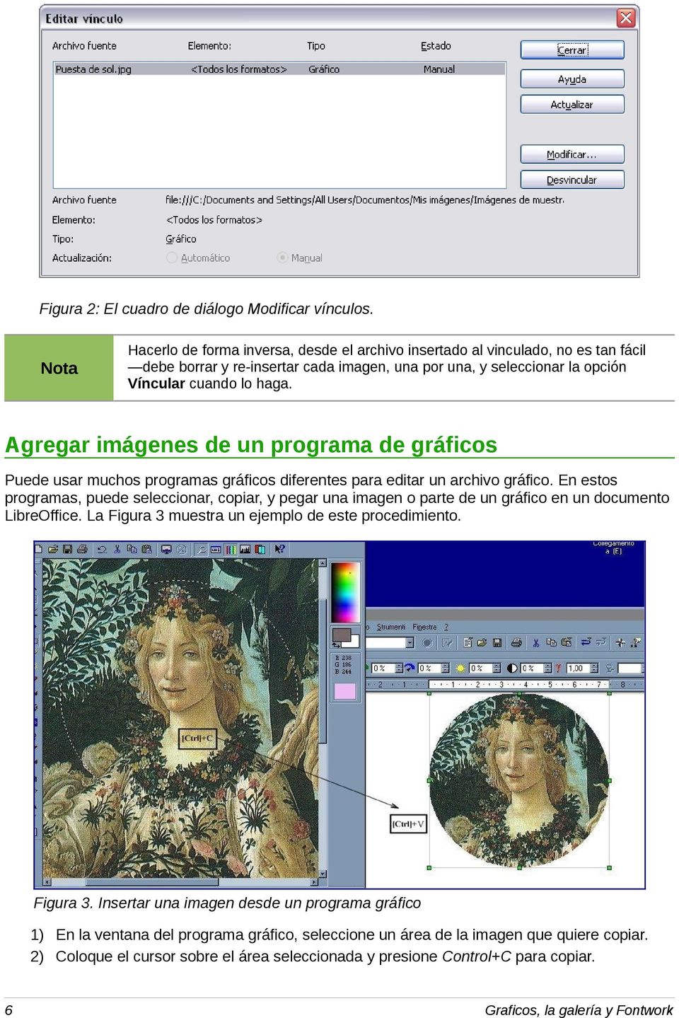 Agregar imágenes de un programa de gráficos Puede usar muchos programas gráficos diferentes para editar un archivo gráfico.