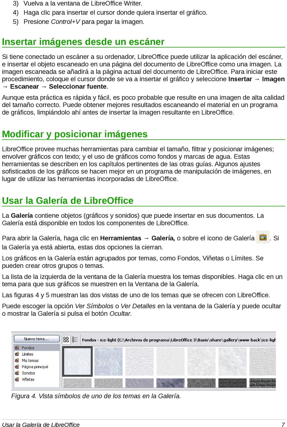 LibreOffice como una imagen. La imagen escaneada se añadirá a la página actual del documento de LibreOffice.