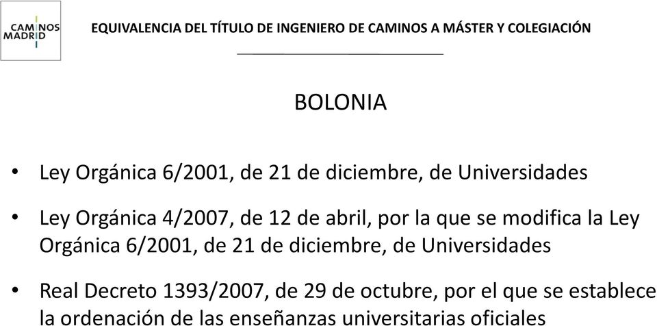 6/2001, de 21 de diciembre, de Universidades Real Decreto 1393/2007, de 29 de