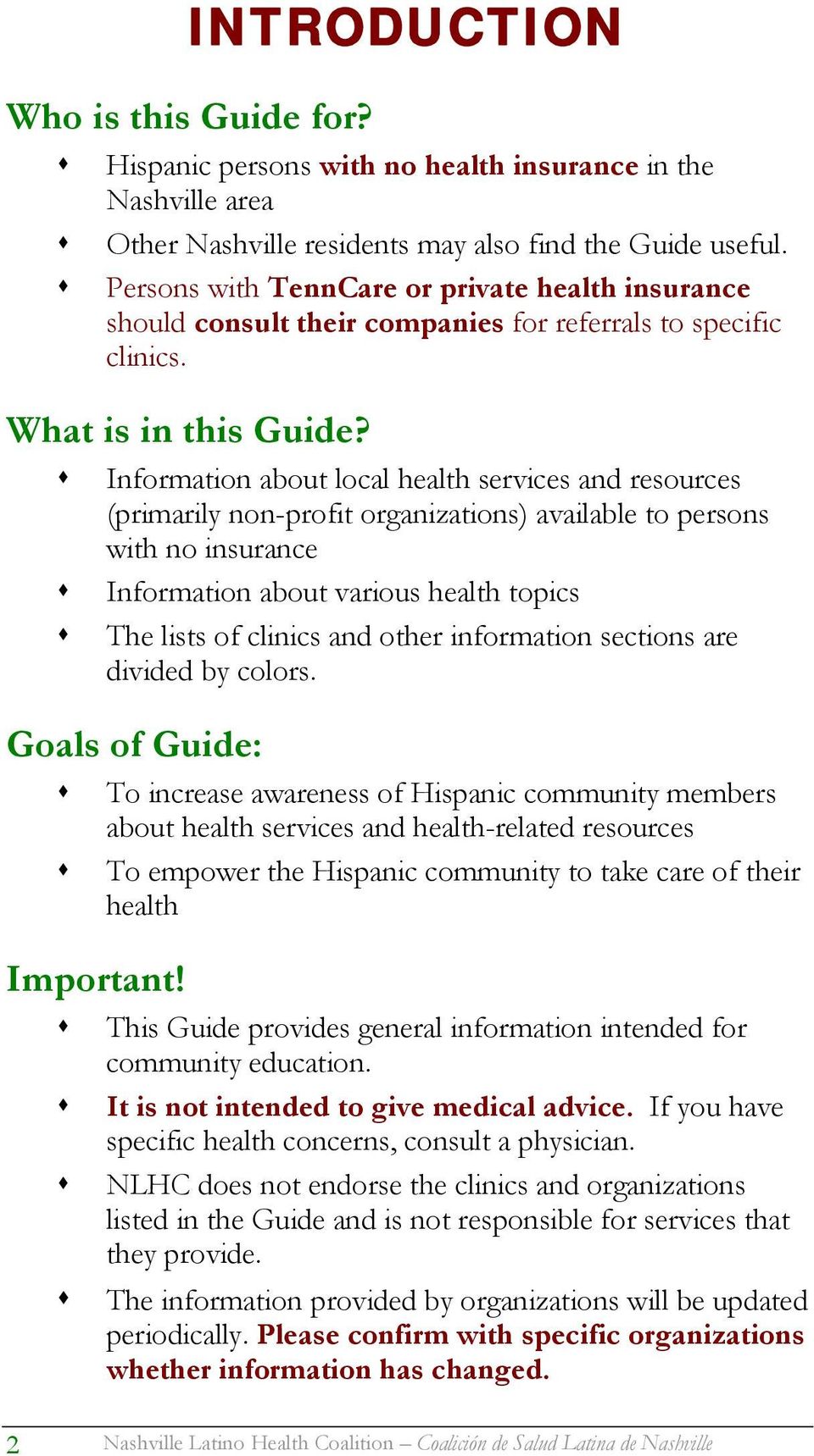 Information about local health services and resources (primarily non-profit organizations) available to persons with no insurance Information about various health topics The lists of clinics and