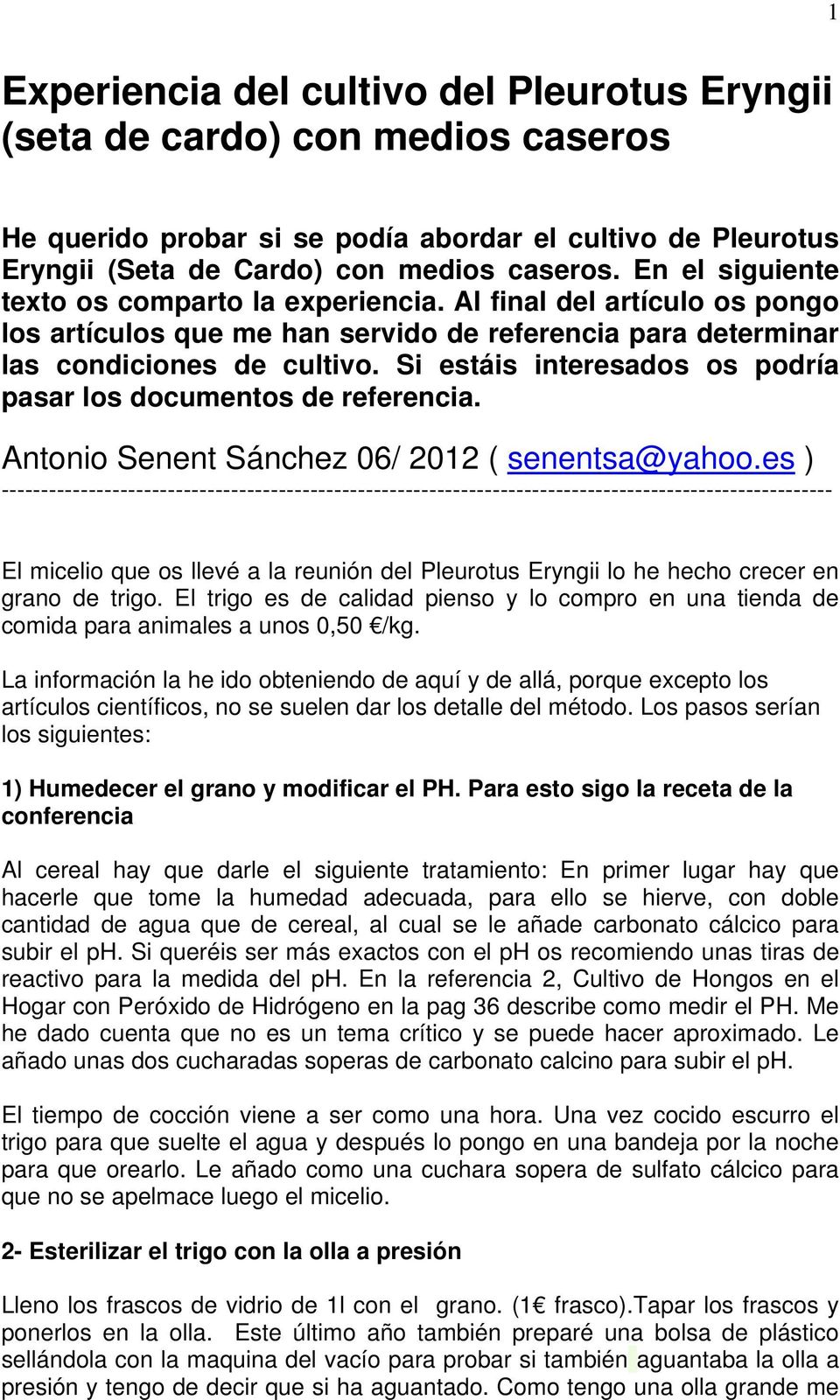 Si estáis interesados os podría pasar los documentos de referencia. Antonio Senent Sánchez 06/ 2012 ( senentsa@yahoo.