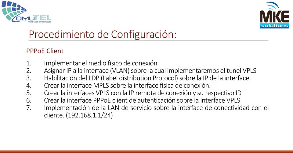 Habilitación del LDP (Label distribution Protocol) sobre la IP de la interface. 4.