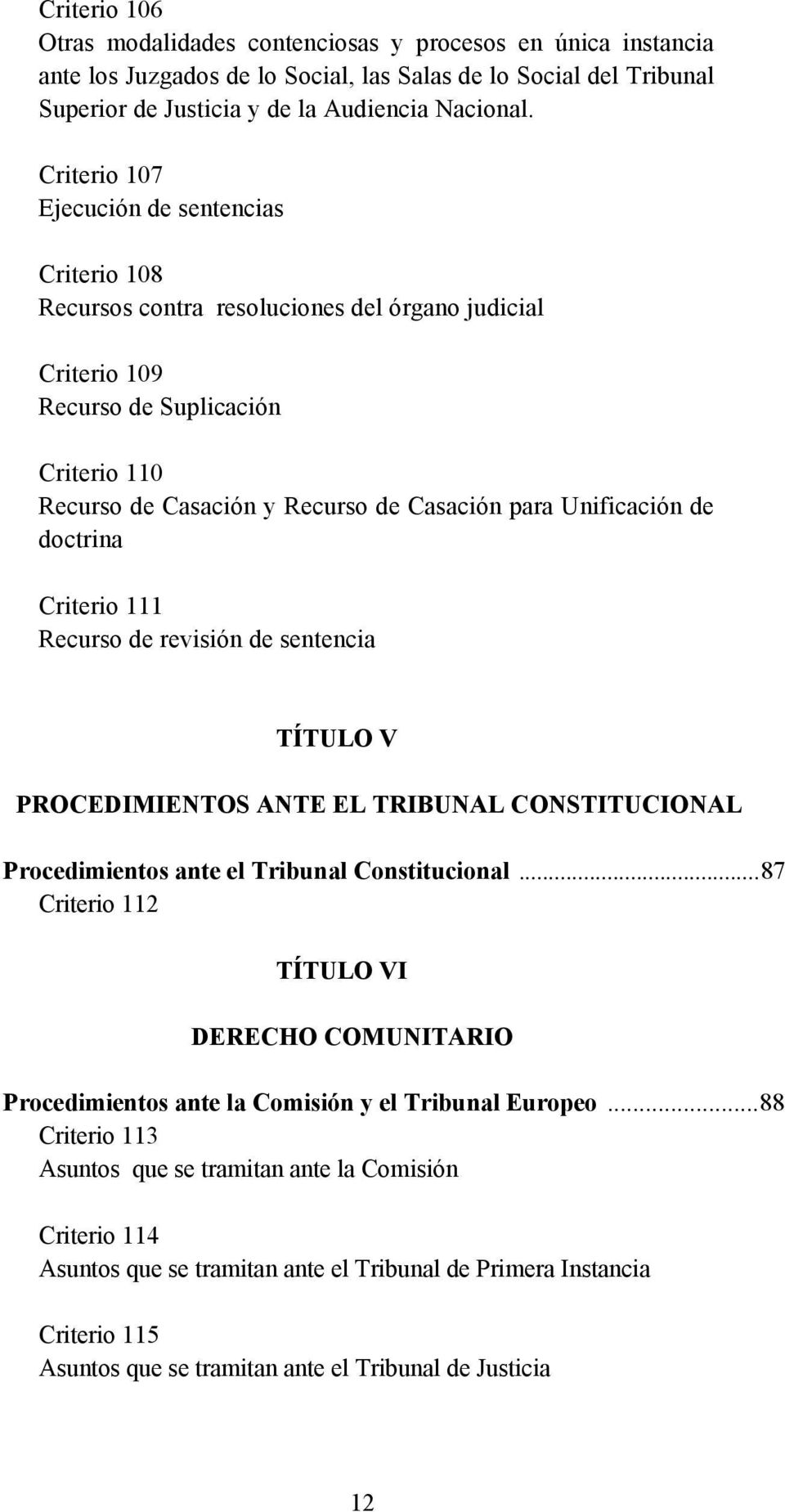 Unificación de doctrina Criterio 111 Recurso de revisión de sentencia TÍTULO V PROCEDIMIENTOS ANTE EL TRIBUNAL CONSTITUCIONAL Procedimientos ante el Tribunal Constitucional.