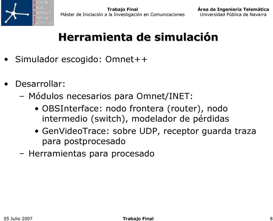 intermedio (switch), modelador de pérdidas GenVideoTrace: sobre UDP, receptor