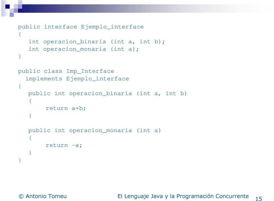 implements Ejemplo_interface public int operacion_binaria (int a,