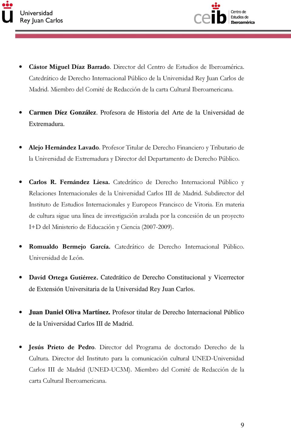 Profesor Titular de Derecho Financiero y Tributario de la Universidad de Extremadura y Director del Departamento de Derecho Público. Carlos R. Fernández Liesa.