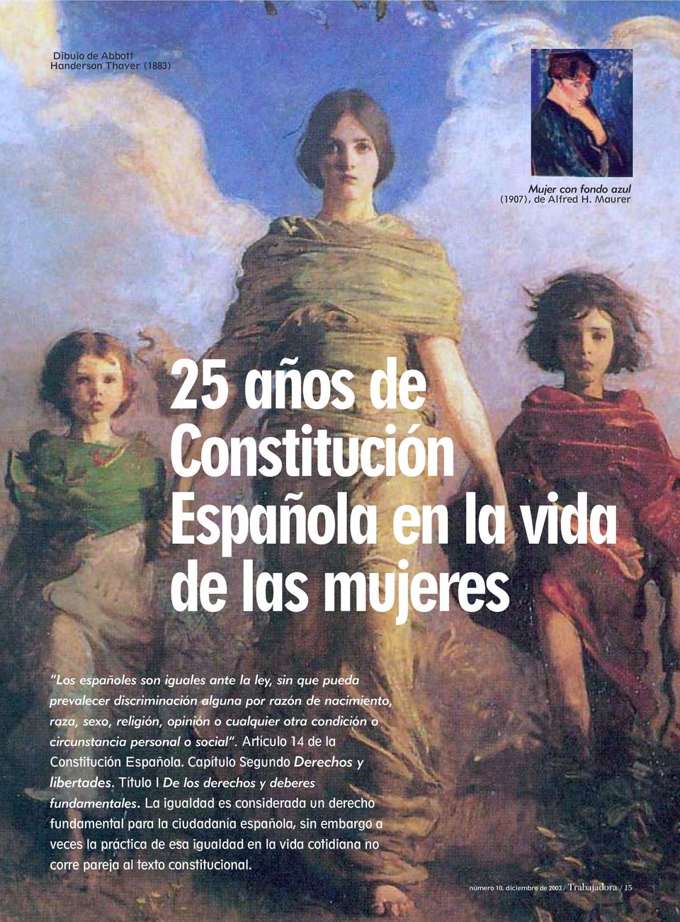 raza, sexo, religión, opinión o cualquier otra condición o circunstancia personal o social. Artículo 14 de la Constitución Española. Capítulo Segundo Derechos y libertades.