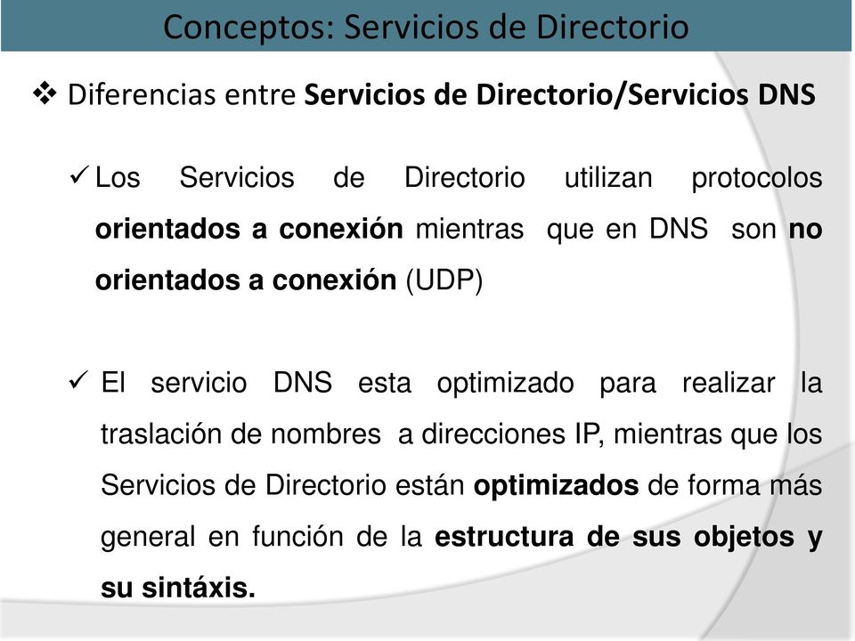 servicio DNS esta optimizado para realizar la traslación de nombres a direcciones IP, mientras que los