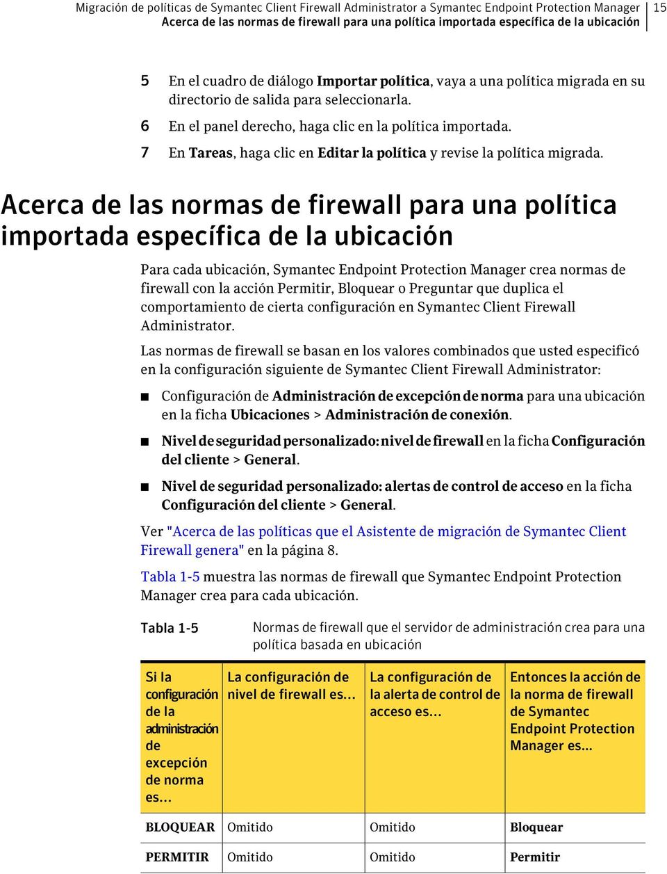 7 En Tareas, haga clic en Editar la política y revise la política migrada.