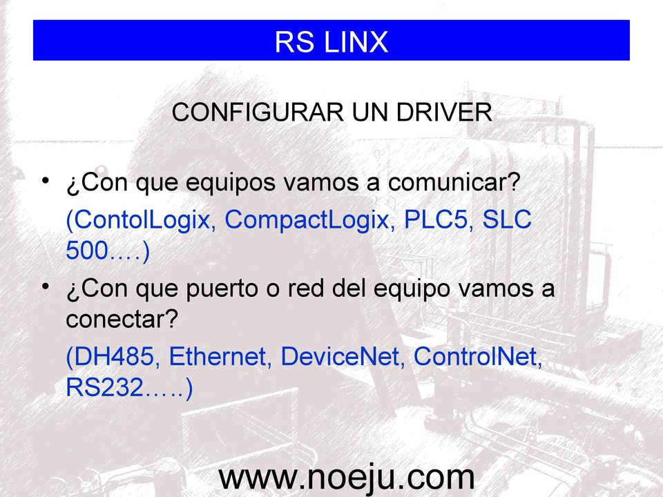 (ContolLogix, CompactLogix, PLC5, SLC 500.