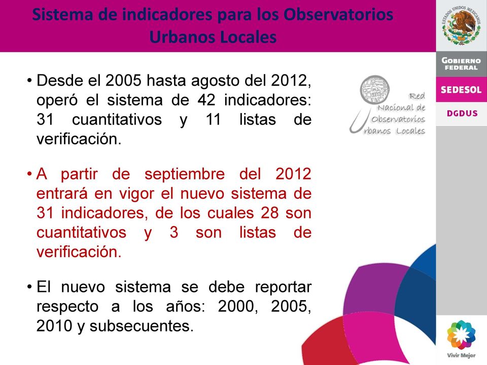 A partir de septiembre del 2012 entrará en vigor el nuevo sistema de 31 indicadores, de los cuales 28