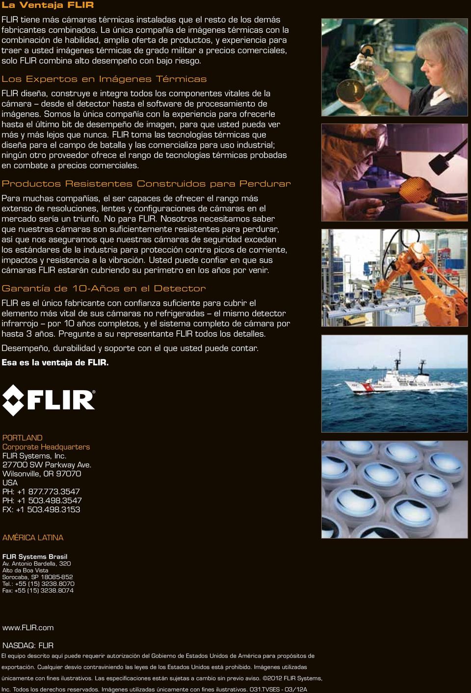 FLIR combina alto desempeño con bajo riesgo.