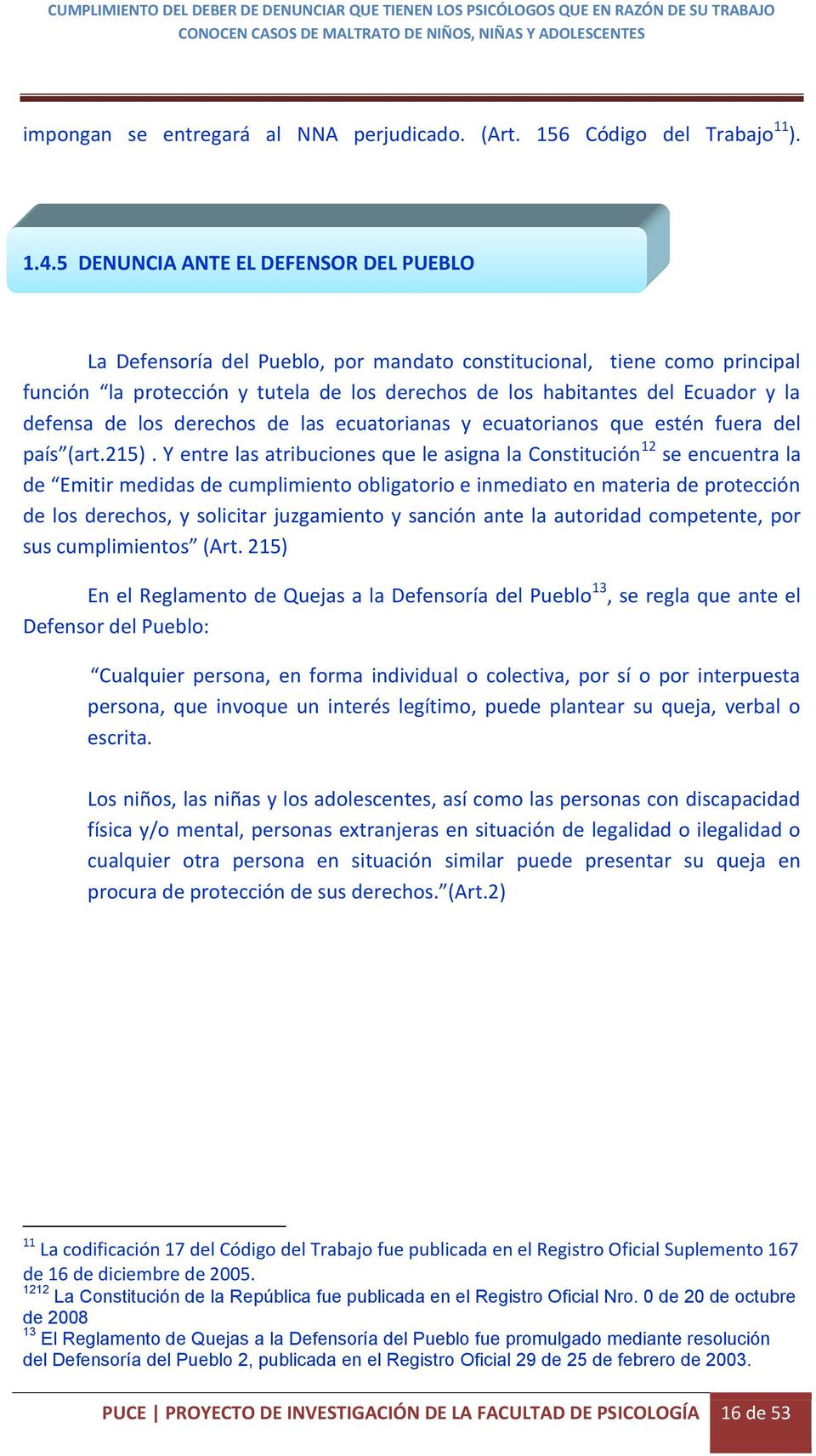 defensa de los derechos de las ecuatorianas y ecuatorianos que estén fuera del país (art.215).