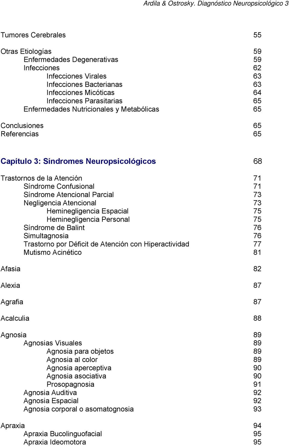 Infecciones Parasitarias 65 Enfermedades Nutricionales y Metabólicas 65 Conclusiones 65 Referencias 65 Capítulo 3: Síndromes Neuropsicológicos 68 Trastornos de la Atención 71 Síndrome Confusional 71