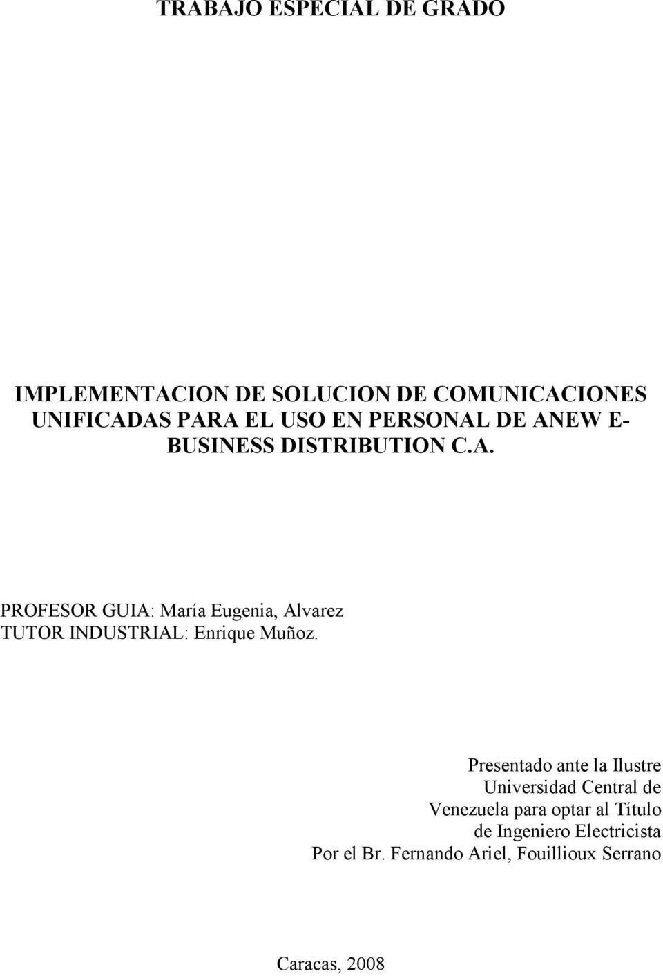 Presentado ante la Ilustre Universidad Central de Venezuela para optar al Título de Ingeniero