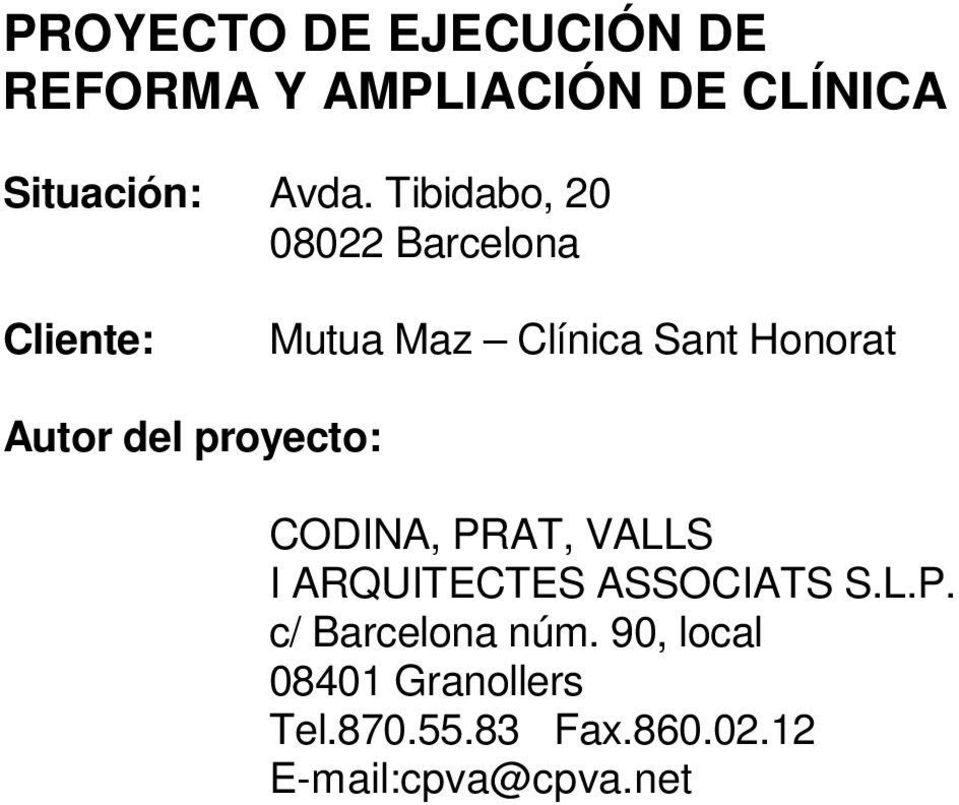 del proyecto: CODINA, PRAT, VALLS I ARQUITECTES ASSOCIATS S.L.P. c/ Barcelona núm.