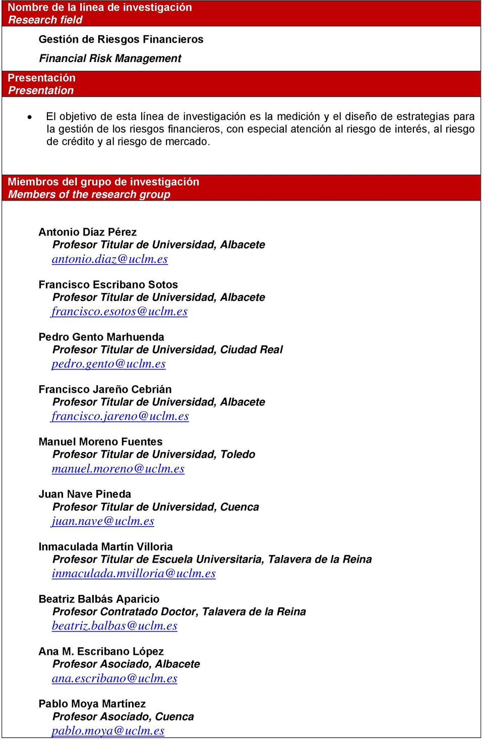 Miembros del grupo de investigación Members of the research group Antonio Díaz Pérez Profesor Titular de Universidad, Albacete antonio.diaz@uclm.