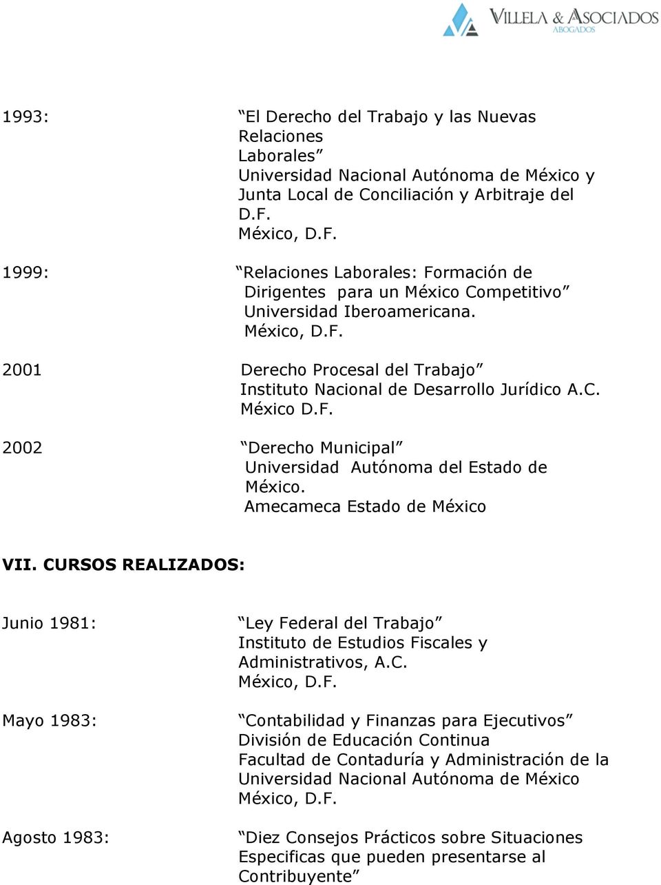 F. 2002 Derecho Municipal Universidad Autónoma del Estado de México. Amecameca Estado de México VII.