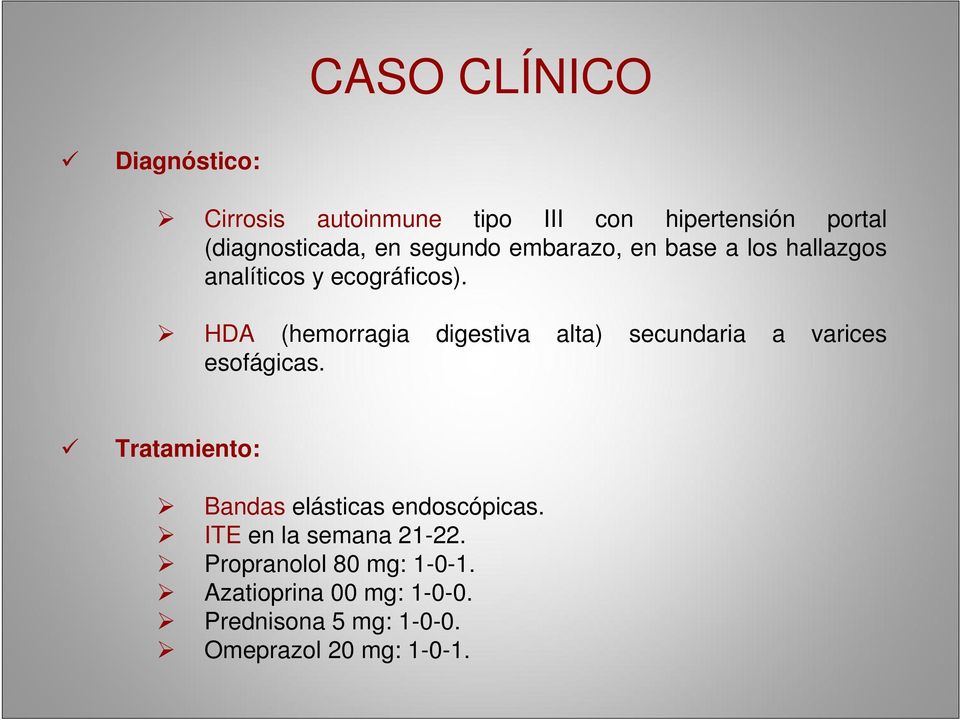 HDA (hemorragia digestiva alta) secundaria a varices esofágicas.