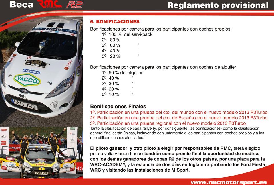 del mundo con el nuevo modelo 2013 R3Turbo 2º. Participación en una prueba del cto. de España con el nuevo modelo 2013 R3Turbo 3º.