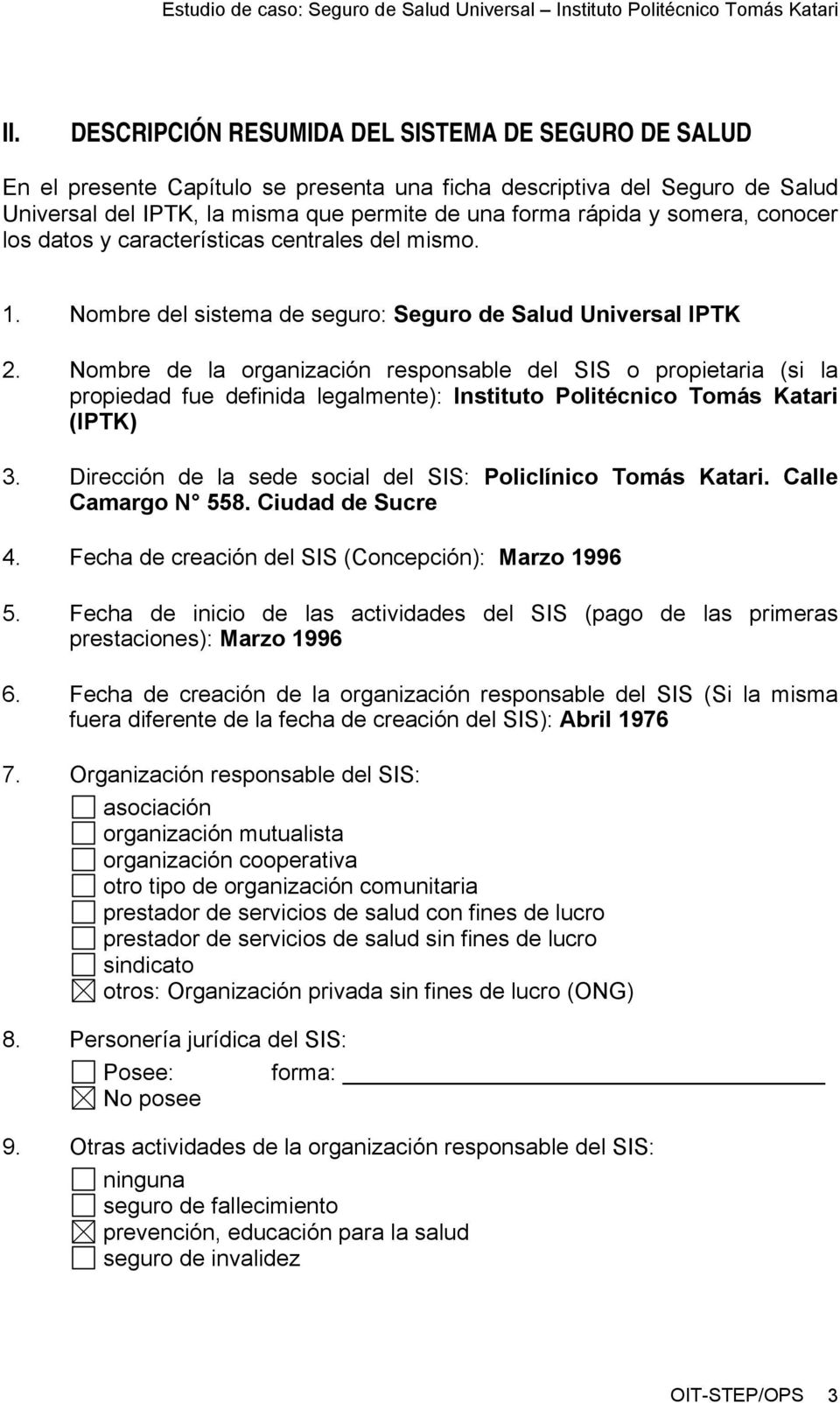 Nombre de la organización responsable del SIS o propietaria (si la propiedad fue definida legalmente): Instituto Politécnico Tomás Katari (IPTK) 3.