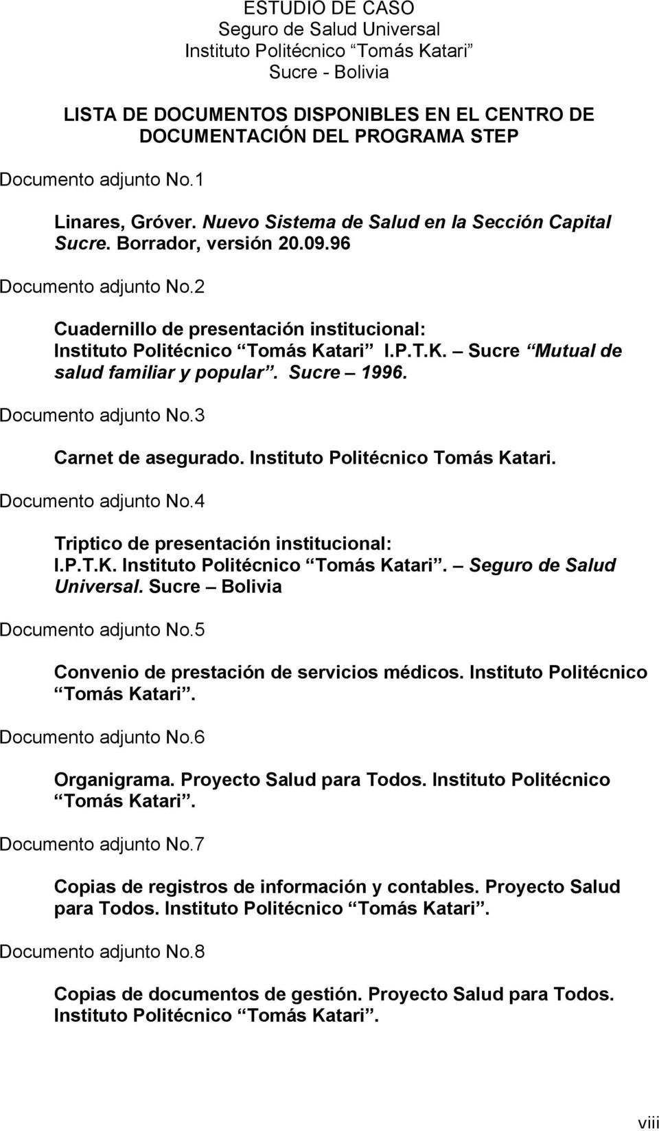2 Cuadernillo de presentación institucional: Instituto Politécnico Tomás Katari I.P.T.K. Sucre Mutual de salud familiar y popular. Sucre 1996. Documento adjunto No.3 Carnet de asegurado.