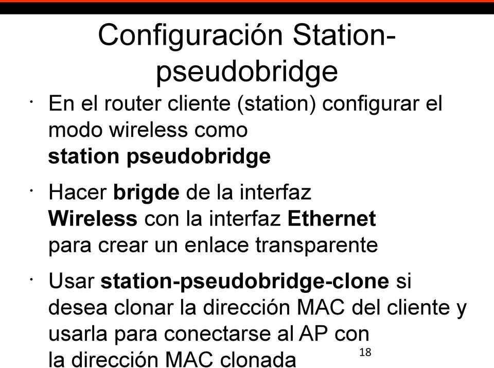 Ethernet para crear un enlace transparente Usar station-pseudobridge-clone si desea