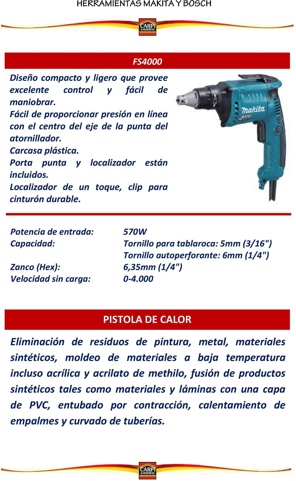 Capacidad: Zanco (Hex): Velocidad sin carga: 570W Tornillo para tablaroca: 5mm (3/16") Tornillo autoperforante: 6mm (1/4") 6,35mm (1/4") 0-4.