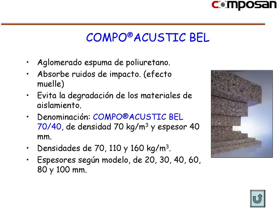 Denominación: COMPO ACUSTIC BEL 70/40, de densidad 70 kg/m 3 y espesor 40 mm.