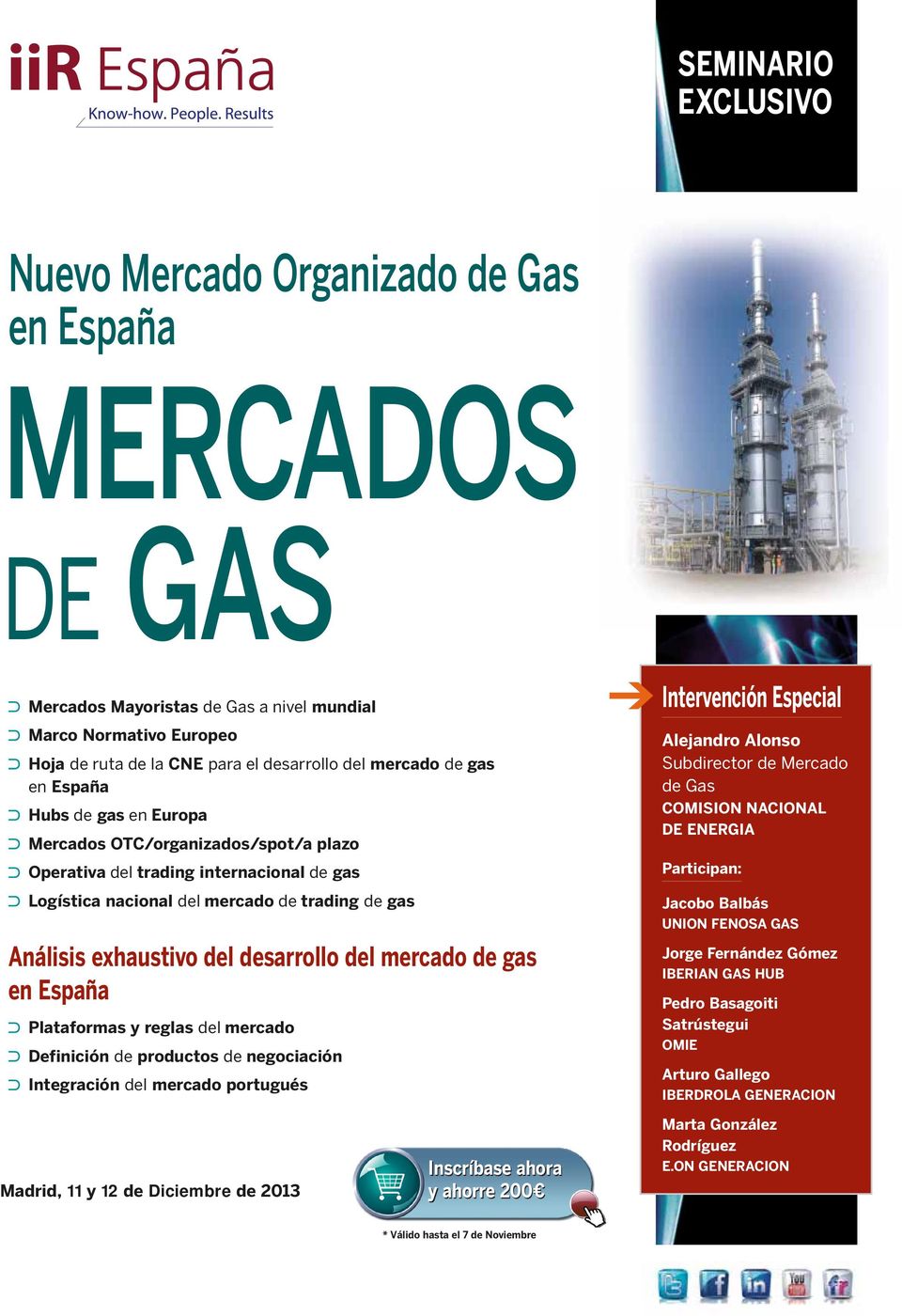 de gas Plataformas y reglas del mercado Definición de productos de negociación Integración del mercado portugués Intervención Especial Alejandro Alonso Subdirector de Mercado de Gas COMISION NACIONAL
