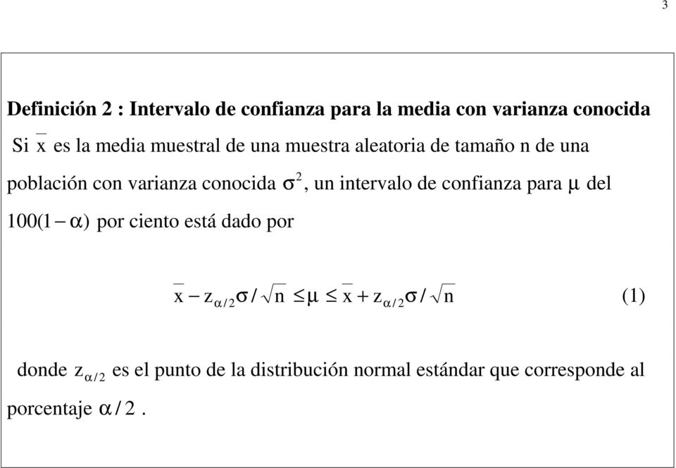 intervalo de confianza para µ del 00( α) por ciento está dado por zα / σ / n µ x + zα / σ / n