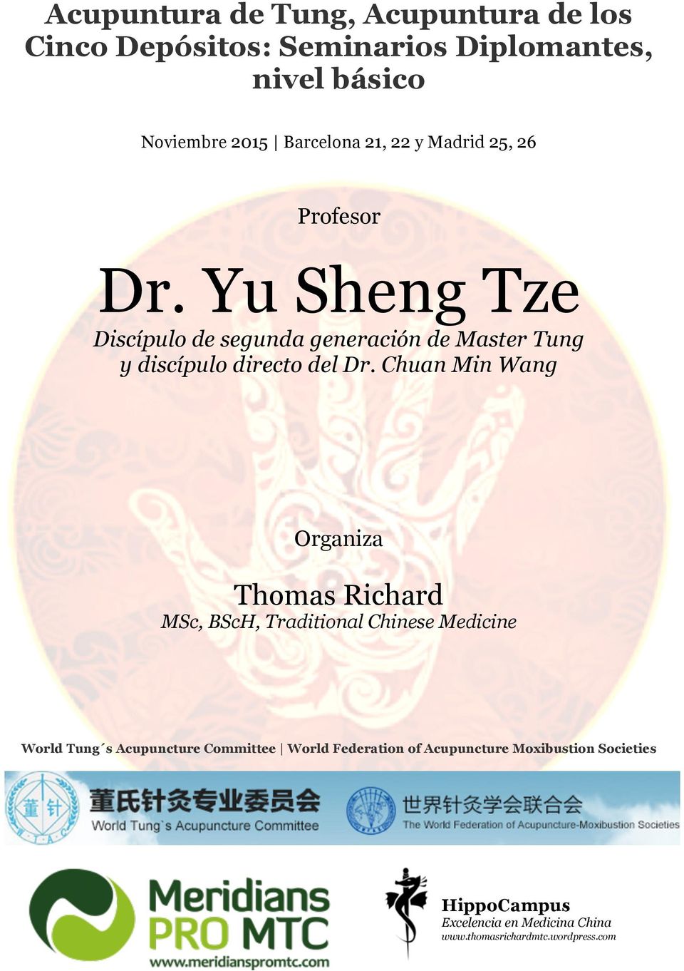 Chuan Min Wang Organiza Thomas Richard MSc, BScH, Traditional Chinese Medicine World Tung s Acupuncture Committee World