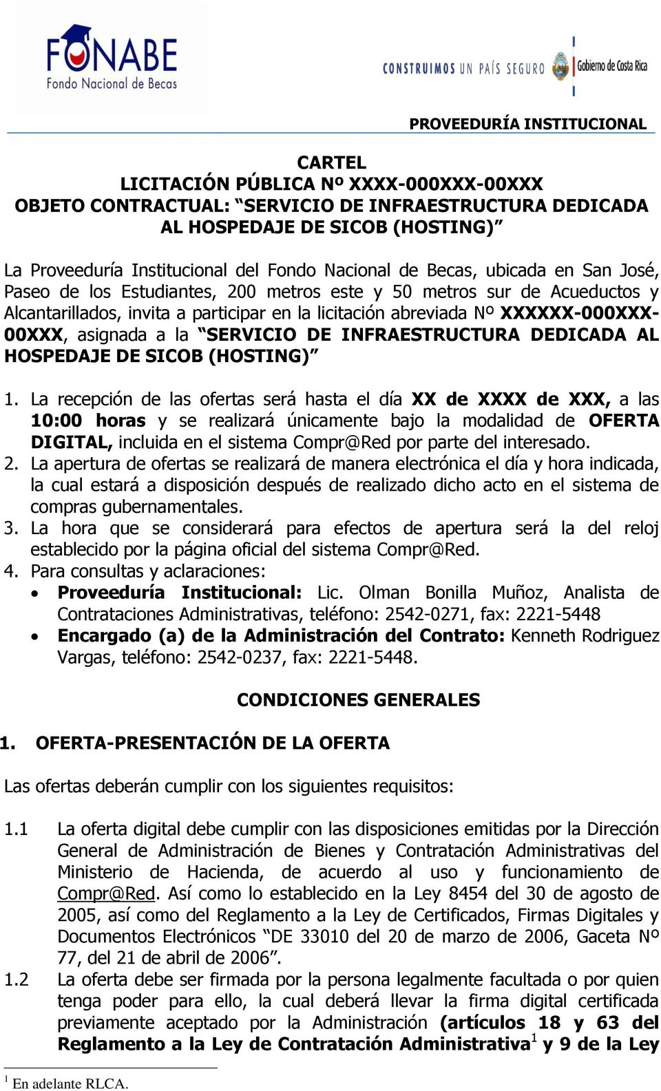 XXXXXX-000XXX- 00XXX, asignada a la SERVICIO DE INFRAESTRUCTURA DEDICADA AL HOSPEDAJE DE SICOB (HOSTING) 1.
