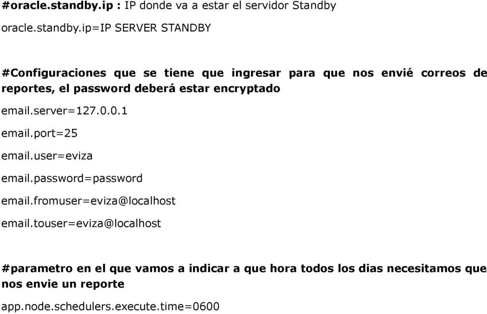 ip=ip SERVER STANDBY #Configuraciones que se tiene que ingresar para que nos envié correos de reportes, el password deberá
