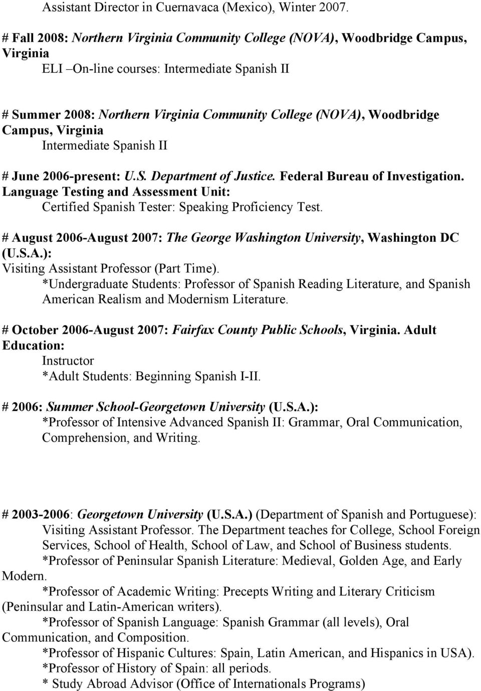 Campus, Virginia Intermediate Spanish II # June 2006-present: U.S. Department of Justice. Federal Bureau of Investigation.