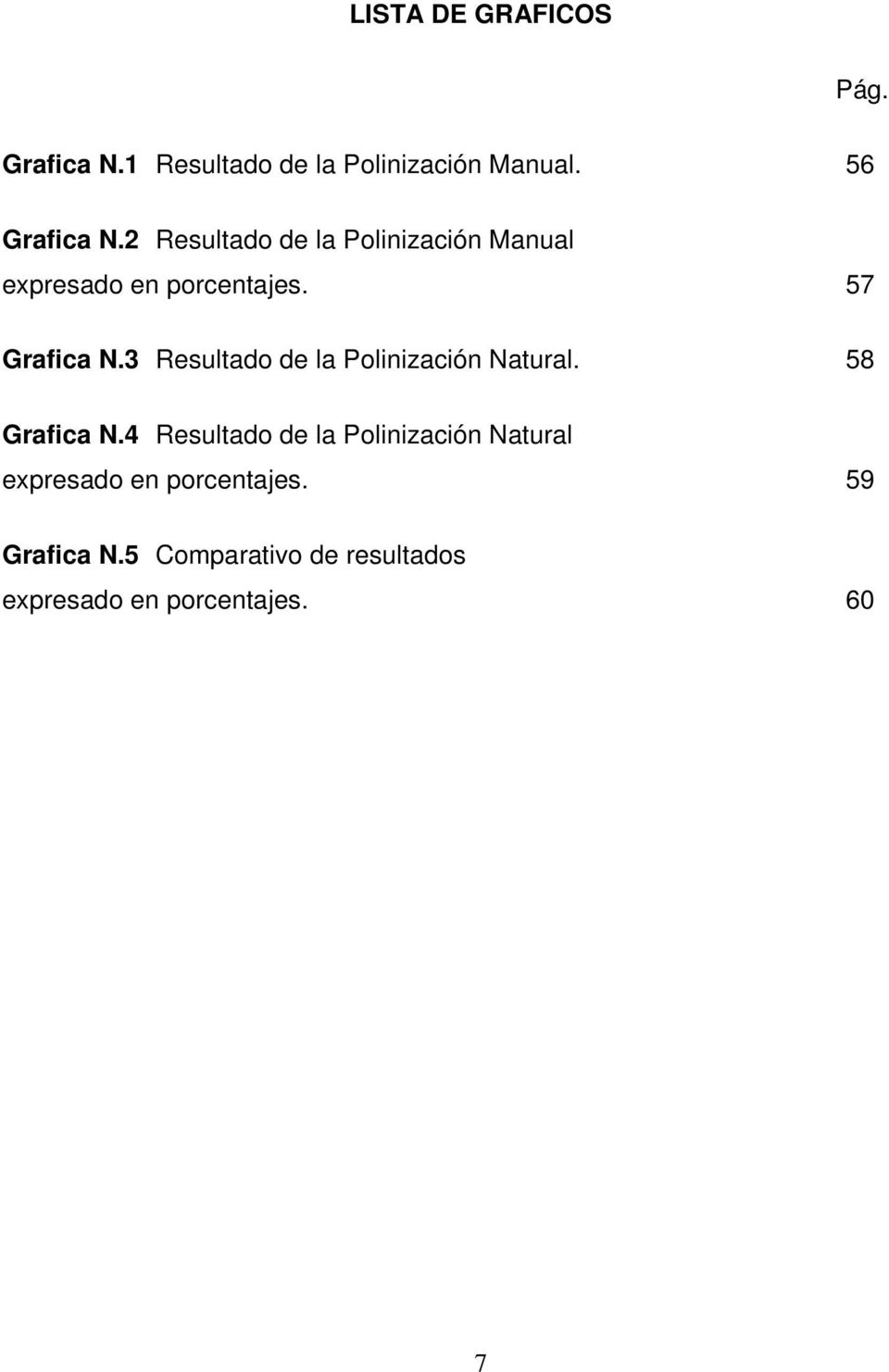 3 Resultado de la Polinización Natural. 58 Grafica N.
