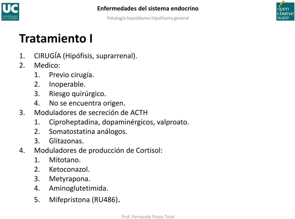 Ciproheptadina, dopaminérgicos, valproato. 2. Somatostatina análogos. 3. Glitazonas. 4.