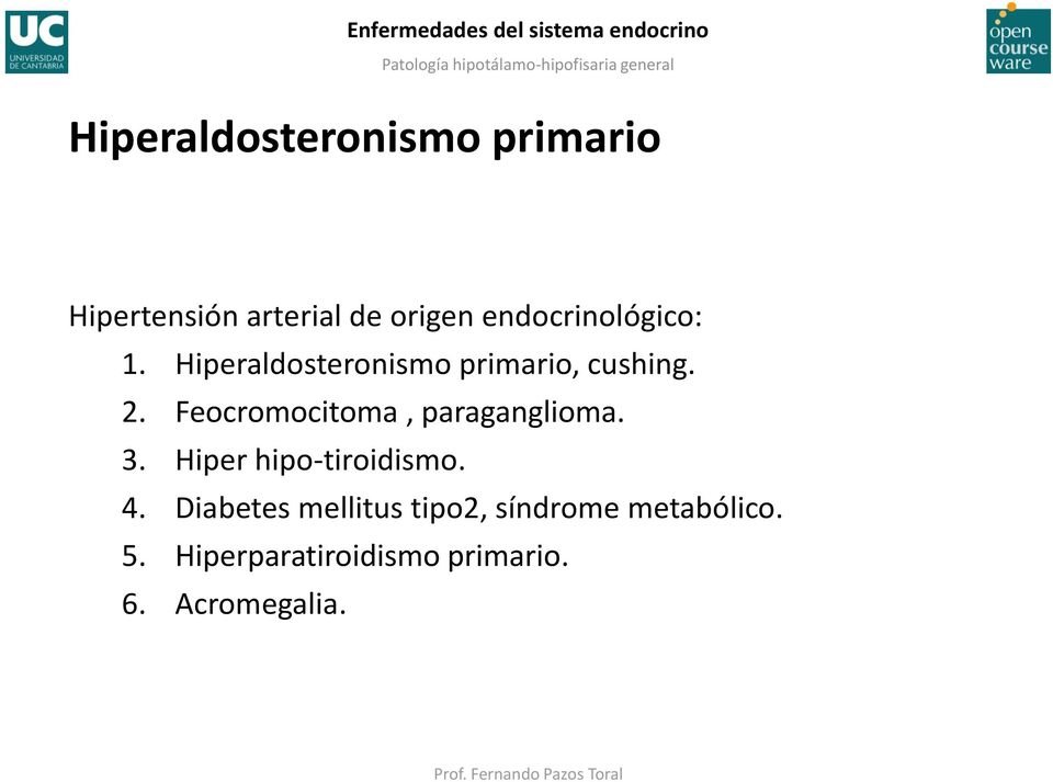 Feocromocitoma, paraganglioma. 3. Hiper hipo-tiroidismo. 4.