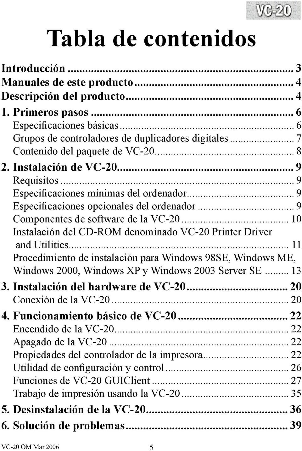 .. 9 Componentes de software de la VC-20... 10 Instalación del CD-ROM denominado VC-20 Printer Driver and Utilities.