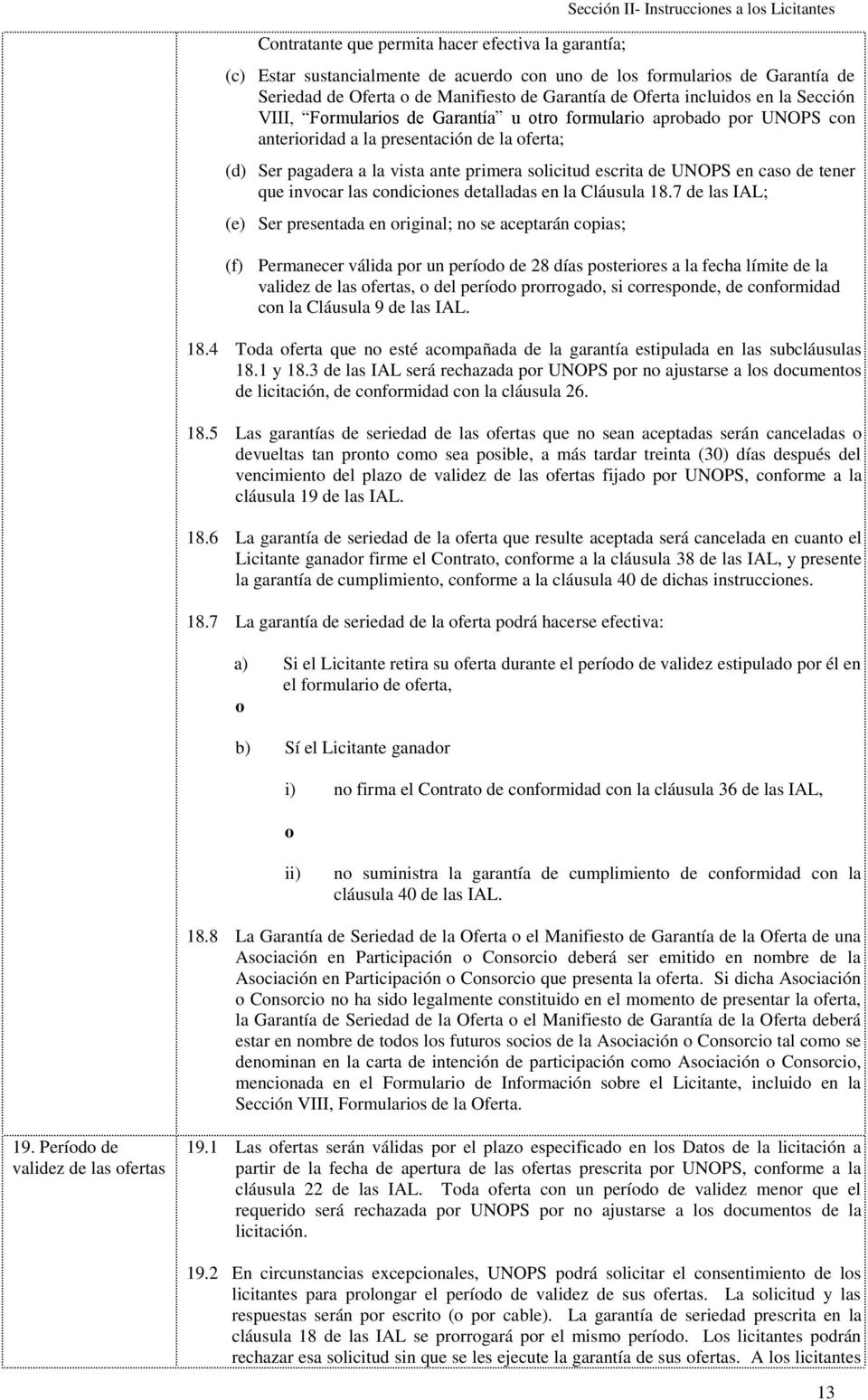 vista ante primera solicitud escrita de UNOPS en caso de tener que invocar las condiciones detalladas en la Cláusula 18.