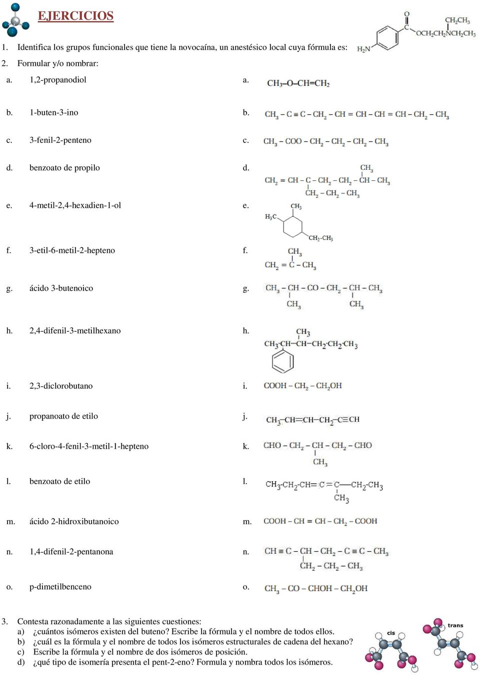 6-cloro-4-fenil-3-metil-1-hepteno k. l. benzoato de etilo l. m. ácido 2-hidroxibutanoico m. n. 1,4-difenil-2-pentanona n. o. p-dimetilbenceno o. 3.