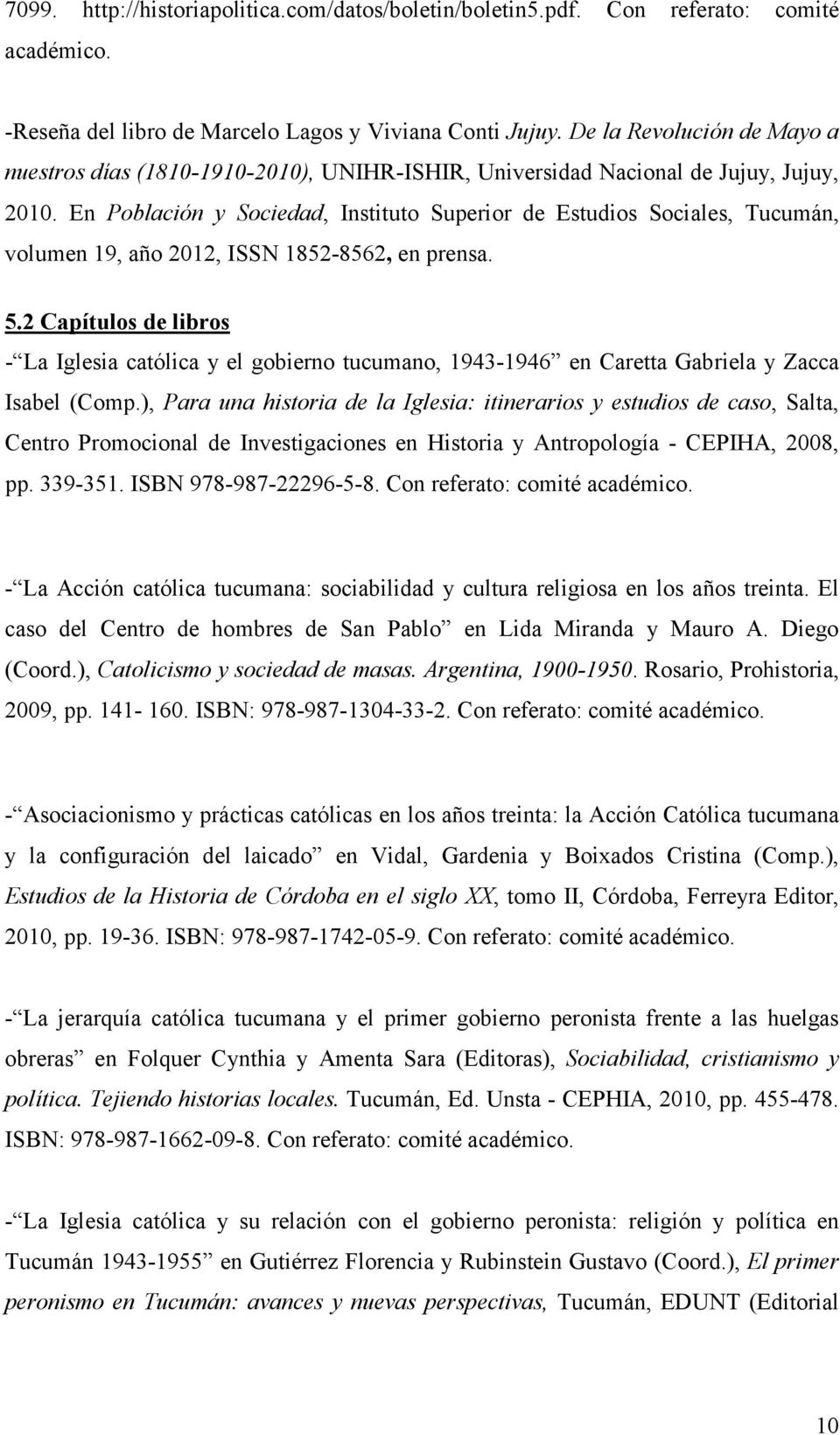 En Población y Sociedad, Instituto Superior de Estudios Sociales, Tucumán, volumen 19, año 2012, ISSN 1852-8562, en prensa. 5.