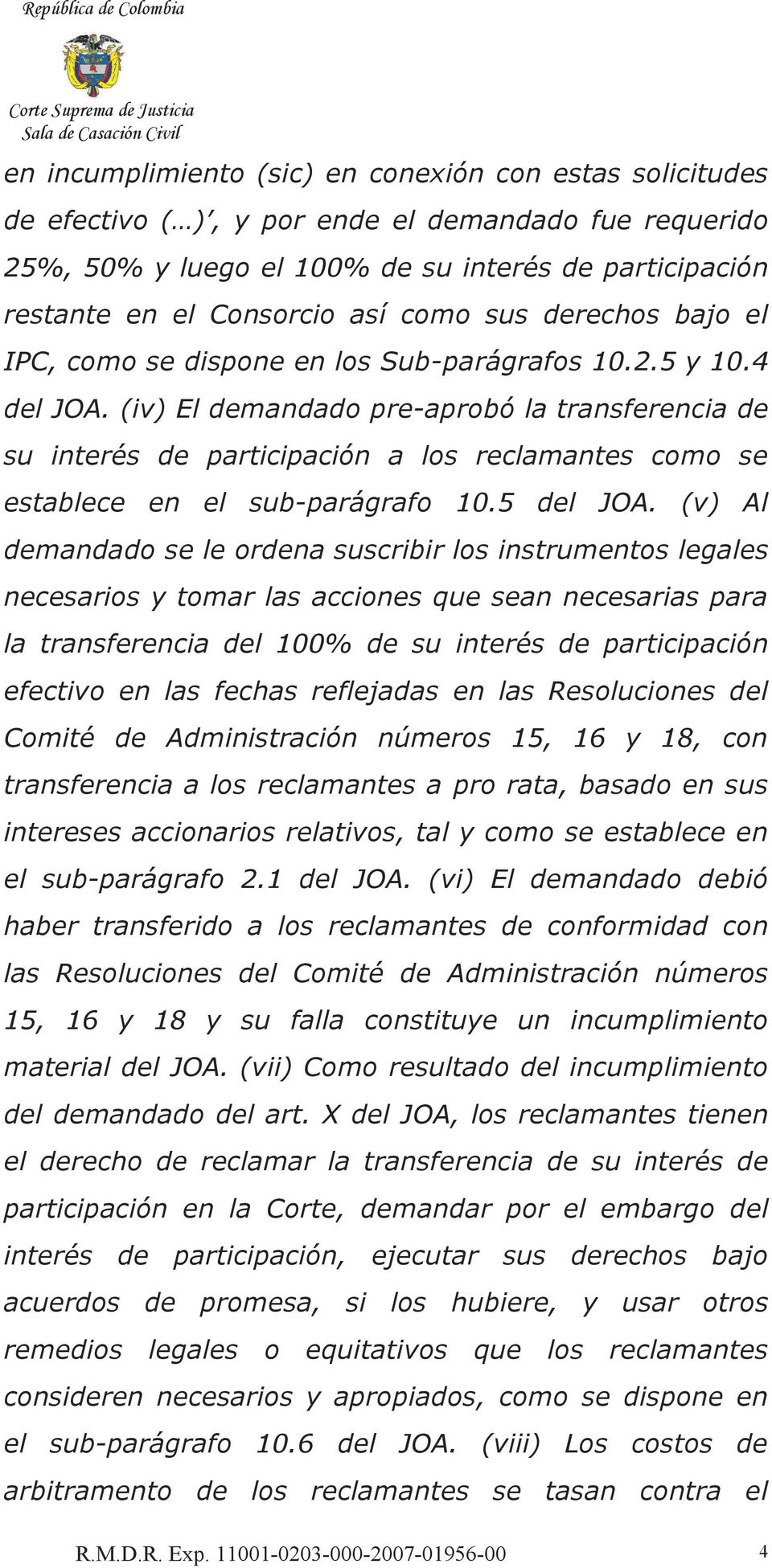 (iv) El demandado pre-aprobó la transferencia de su interés de participación a los reclamantes como se establece en el sub-parágrafo 10.5 del JOA.