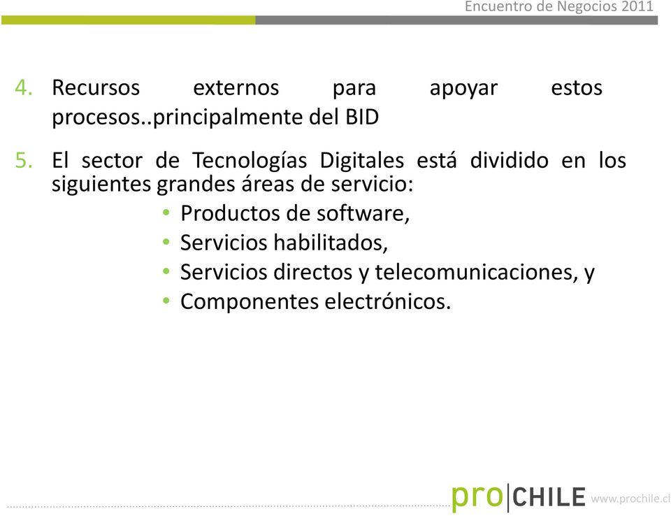 El sector de Tecnologías Digitales está dividido en los siguientes grandes áreas