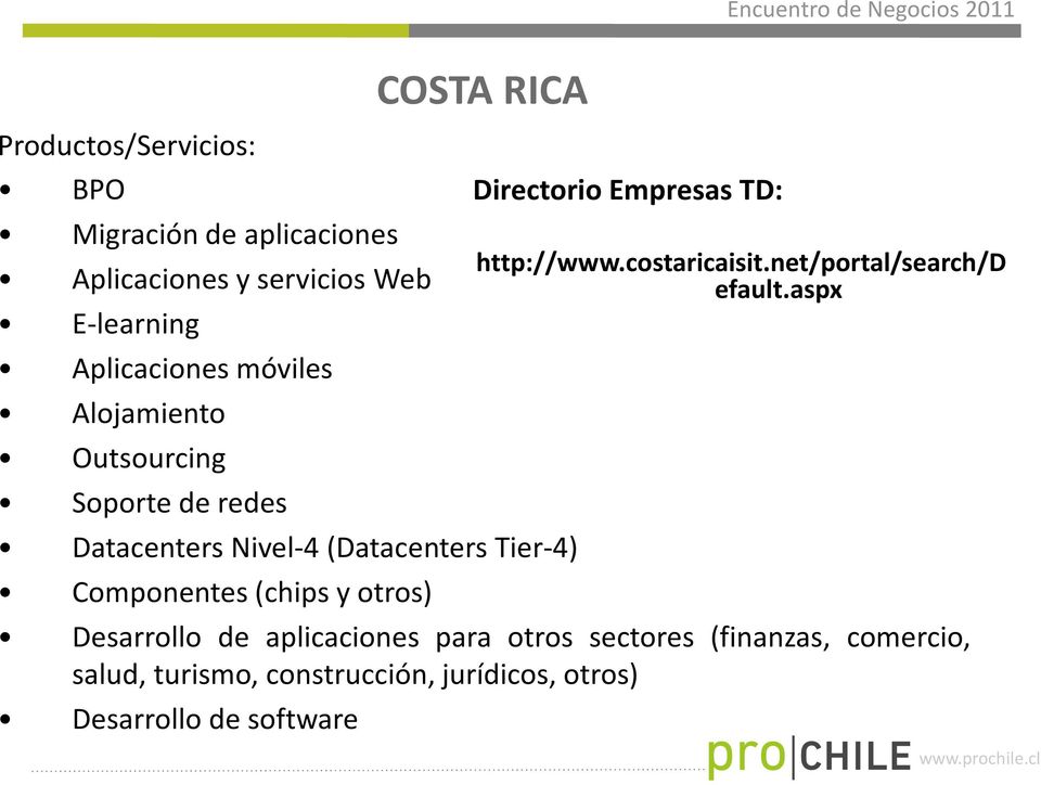 Componentes(chips y otros) Directorio Empresas TD: http://www.costaricaisit.net/portal/search/d efault.